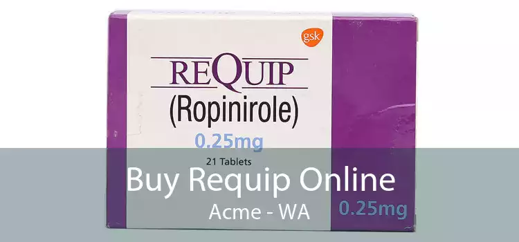 Buy Requip Online Acme - WA