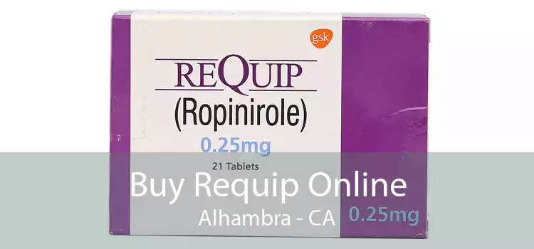 Buy Requip Online Alhambra - CA