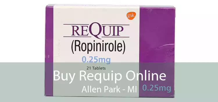 Buy Requip Online Allen Park - MI