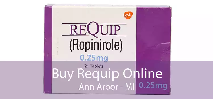 Buy Requip Online Ann Arbor - MI