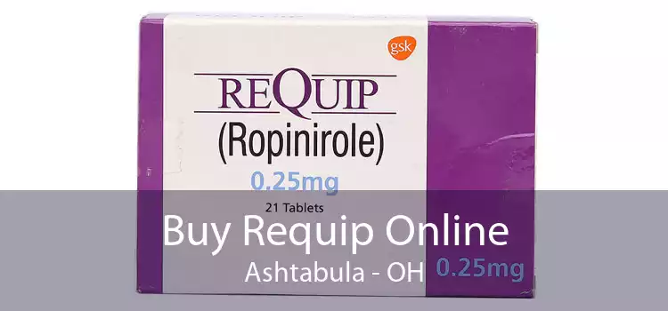 Buy Requip Online Ashtabula - OH
