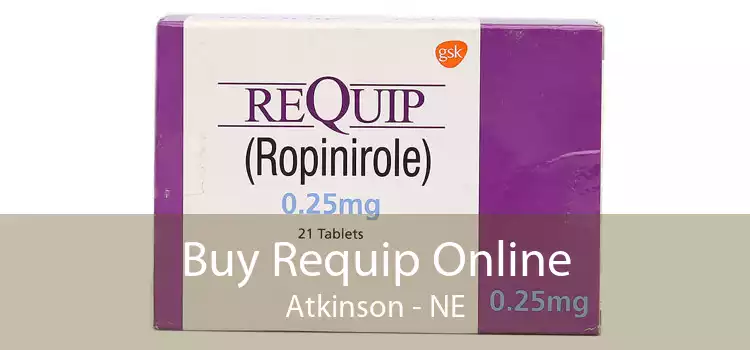Buy Requip Online Atkinson - NE