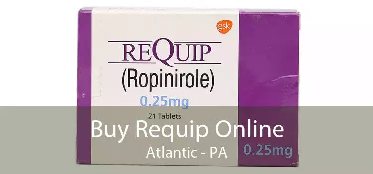 Buy Requip Online Atlantic - PA