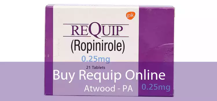 Buy Requip Online Atwood - PA