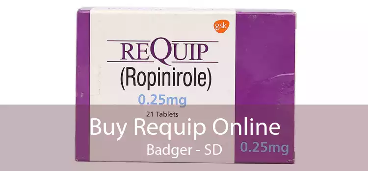 Buy Requip Online Badger - SD