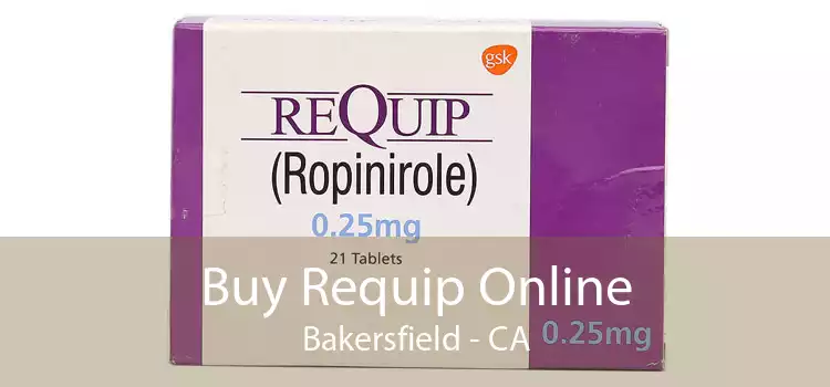 Buy Requip Online Bakersfield - CA