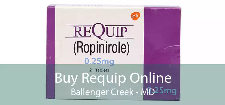 Buy Requip Online Ballenger Creek - MD