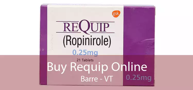 Buy Requip Online Barre - VT