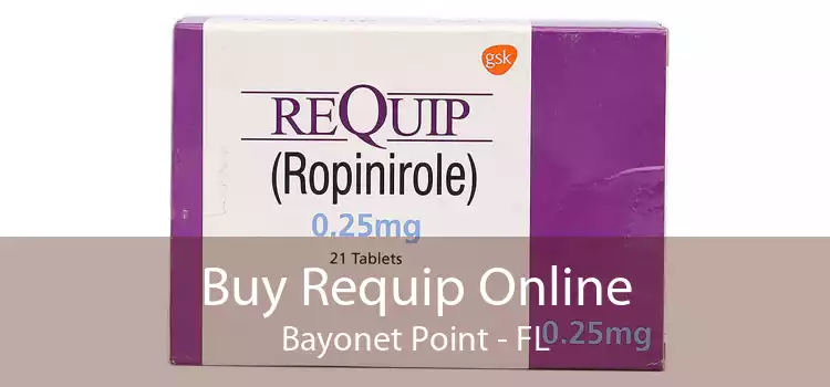 Buy Requip Online Bayonet Point - FL