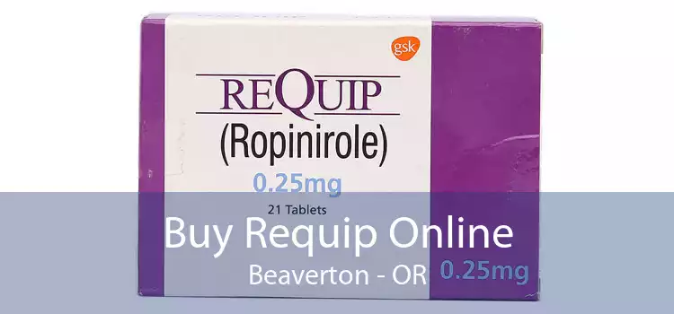 Buy Requip Online Beaverton - OR