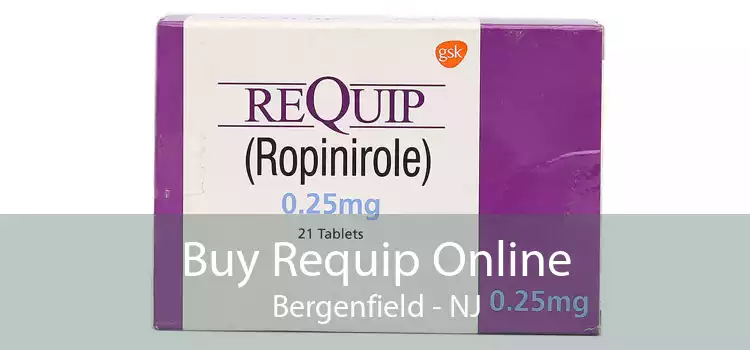 Buy Requip Online Bergenfield - NJ