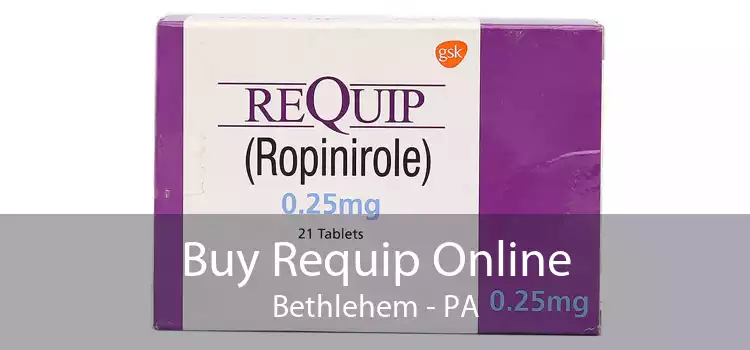 Buy Requip Online Bethlehem - PA