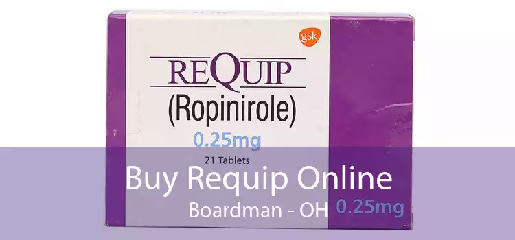 Buy Requip Online Boardman - OH