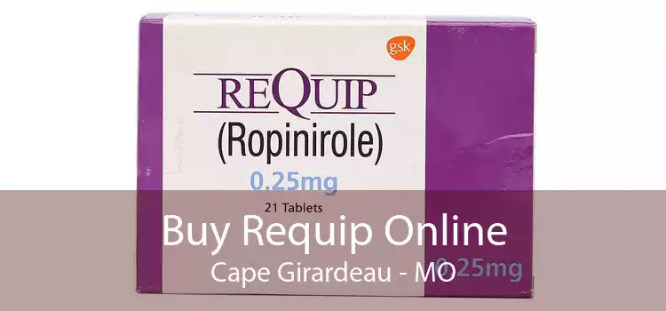 Buy Requip Online Cape Girardeau - MO