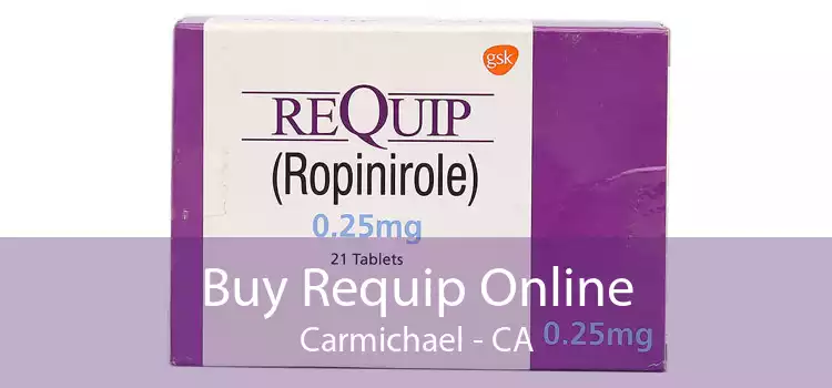 Buy Requip Online Carmichael - CA