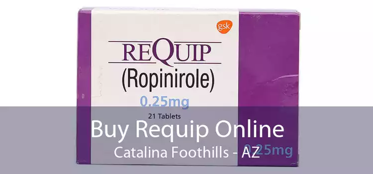 Buy Requip Online Catalina Foothills - AZ