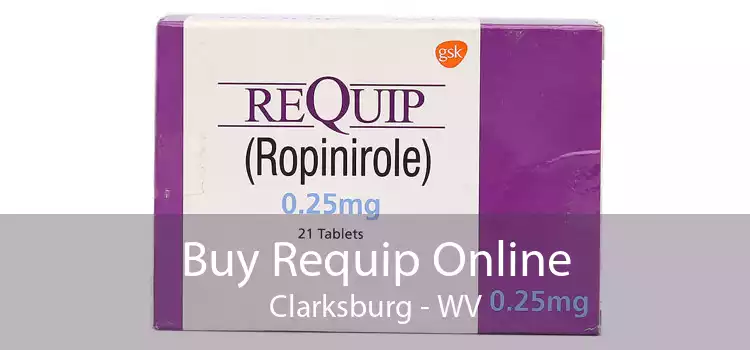 Buy Requip Online Clarksburg - WV