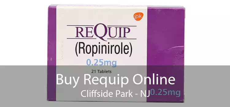 Buy Requip Online Cliffside Park - NJ