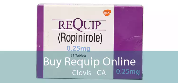 Buy Requip Online Clovis - CA