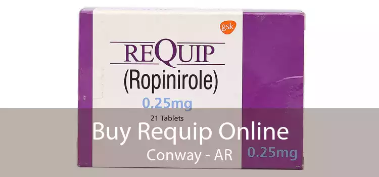 Buy Requip Online Conway - AR