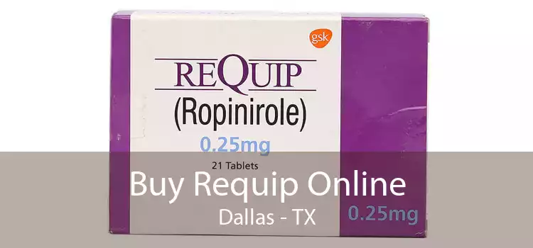 Buy Requip Online Dallas - TX