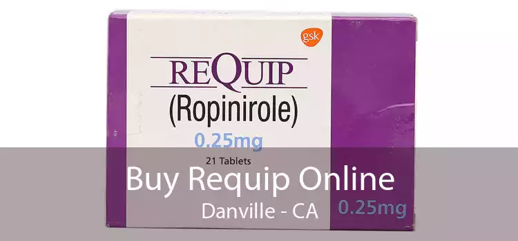 Buy Requip Online Danville - CA