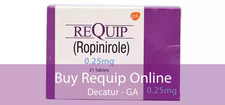 Buy Requip Online Decatur - GA