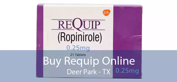 Buy Requip Online Deer Park - TX