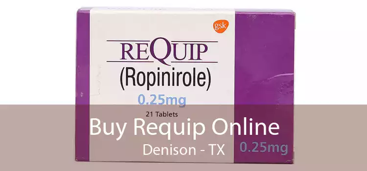 Buy Requip Online Denison - TX